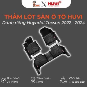 Thảm lót sàn ô tô Huvi Hút 3D Huyndai Tucson 2022