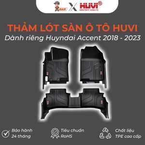 Thảm lót sàn ô tô Huvi Hút 3D Huyndai Accent 2018-2023