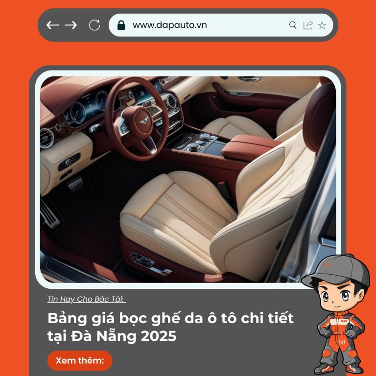 Bảng giá bọc ghế da ô tô chi tiết tại Đà Nẵng 2025